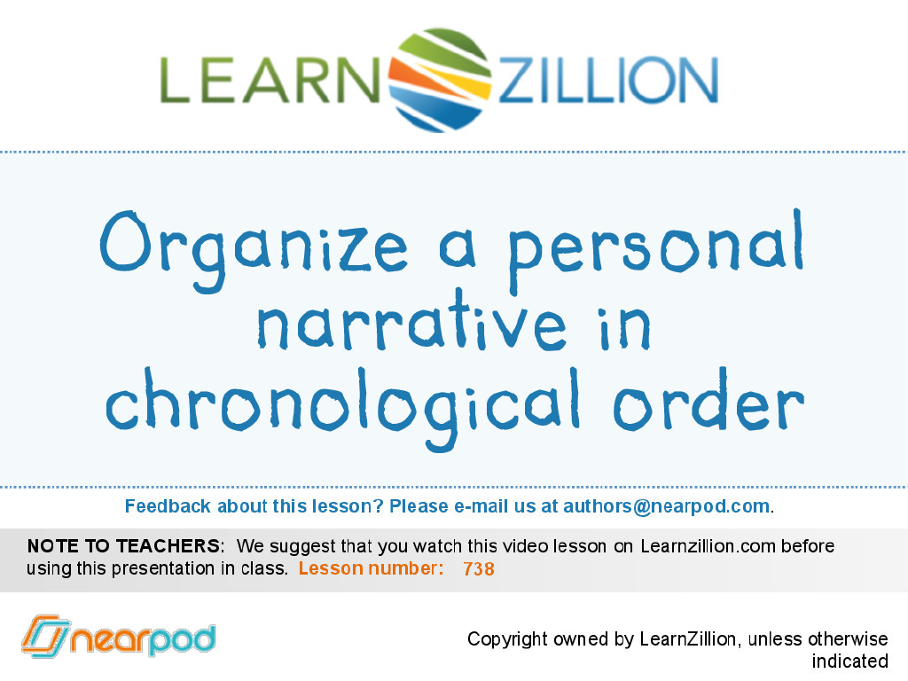 Organize a personal narrative in chronological ord