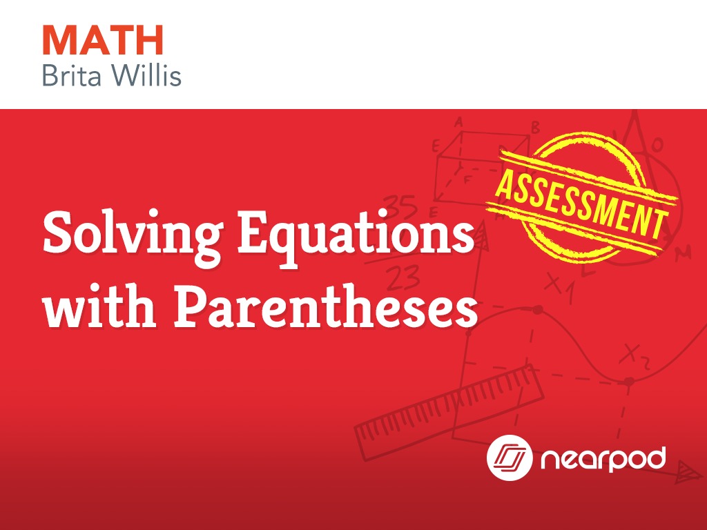 Assessment solving equations with parentheses
